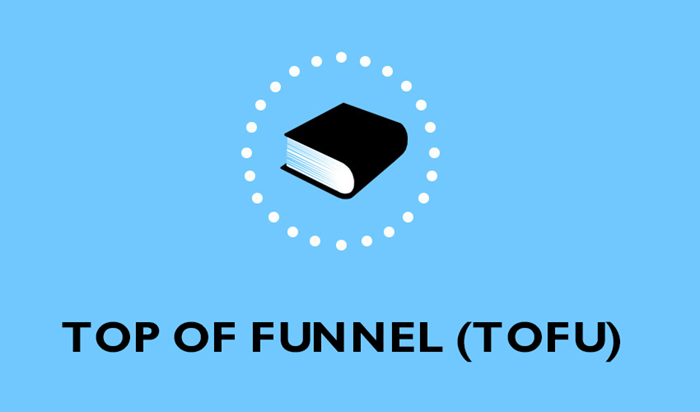 eCommerce dictionary: what is Top of Funnel (TOFU)? | 